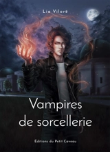 Vampires de sorcellerie ou Vous savez qu'elle est la plus vieille histoire du monde ? C'est l'histoire du type qui demande pardon pour un crime qu'il n'a pas commis - Lia Vilorë
