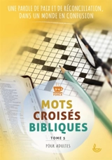 Mots croisés bibliques. Vol. 5. Une parole de paix et de réconciliation, dans un monde en confusion : force 3-4, pour adultes - Charlotte Muller