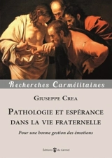 Pathologie et espérance dans la vie fraternelle : pour une bonne gestion des émotions - Giuseppe Crea