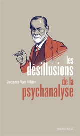 Les désillusions de la psychanalyse - Jacques Van Rillaer