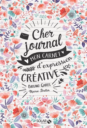 Cher journal : mon carnet d'expression créative - Bruno Garel