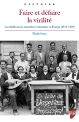 Faire et défaire la virilité : les stérilisations masculines volontaires en Europe (1919-1939) - Elodie Serna