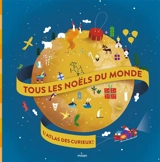 Tous les Noëls du monde : l'atlas des curieux ! - Audrey Guiller