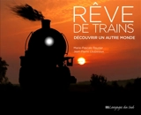 Rêve de trains : découvrir un autre monde - Marie-Pascale Rauzier