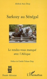 Sarkozy au Sénégal : le rendez-vous manqué avec l'Afrique - Abdoul Aziz Diop