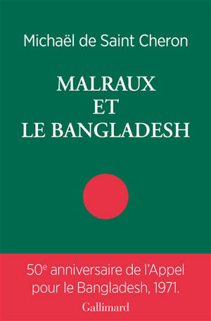 Malraux et le Bangladesh - Michaël de Saint-Cheron