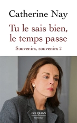 Souvenirs, souvenirs.... Vol. 2. Tu le sais bien, le temps passe - Catherine Nay