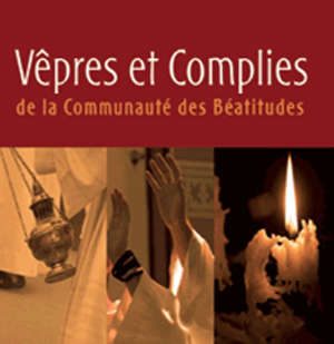 Vêpres et complies - Communauté des Béatitudes