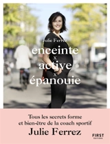 Enceinte, active, épanouie - Julie Ferrez