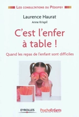 C'est l'enfer à table ! : quand les repas de l'enfant sont difficiles - Laurence Haurat