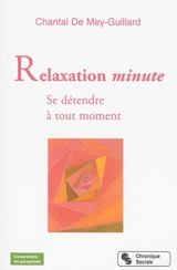 Relaxation minute : se détendre à tout moment - Chantal de Mey-Guillard