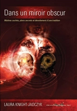 L'onde. Vol. 4. Dans un miroir obscur : maîtres cachés, plans secrets et dévoilement d'une tradition - Laura Knight-Jadczyk