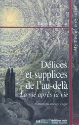 Délices et supplices de l'au-delà : la vie après la vie : mythes et croyances - Xavier De Schutter