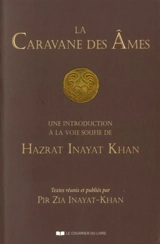La caravane des âmes : une introduction à la voie soufie de Hazrat Inayat Khan - Inayat Khan
