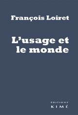L'usage et le monde - François Loiret