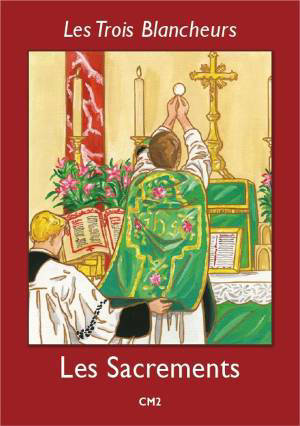 Les Sacrements - Volume 5 - CM2 : Les Trois Blancheurs - Jacques Olivier