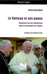 Le Vatican et ses papes : cinquante ans de tribulations dans le sanctuaire de l'Eglise - Bruno Bartoloni