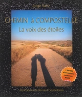 Chemin à Compostelle : la voix des étoiles : collection cosmopolite de témoignages - Jorge Sanz
