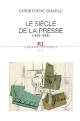 Le siècle de la presse (1830-1939) - Christophe Charle