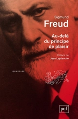 Oeuvres complètes : psychanalyse. Au-delà du principe de plaisir - Sigmund Freud