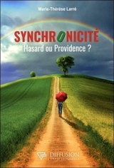 Synchronicité : hasard ou providence ? - Marie-Thérèse Larré