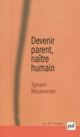 Devenir parent, naître humain : la diagonale du virtuel - Sylvain Missonnier
