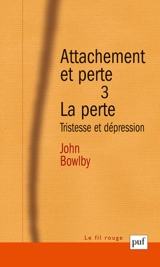 Attachement et perte. Vol. 3. La perte : tristesse et dépression - John Bowlby