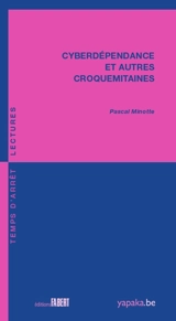 Cyberdépendance : et autres croquemitaines - Pascal Minotte
