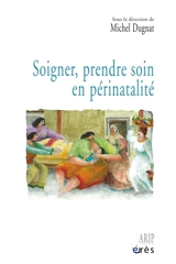 Soigner, prendre soin en périnatalité