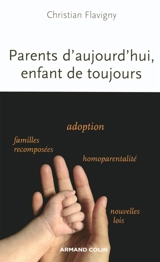 Parents d'aujourd'hui, enfant de toujours - Christian Flavigny