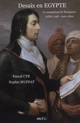 Desaix en Egypte : le conquérant de Bonaparte : juillet 1798-mars 1800 - Pascal Cyr