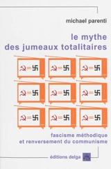 Le mythe des jumeaux totalitaires : fascisme méthodique et renversement du communisme - Michael Parenti