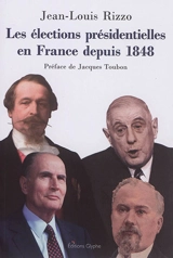 Les élections présidentielles en France depuis 1848 - Jean-Louis Rizzo
