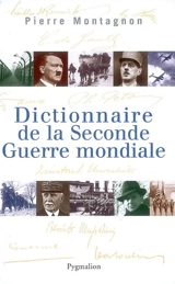 Dictionnaire de la Seconde Guerre mondiale - Pierre Montagnon