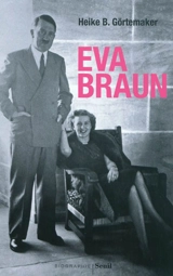 Eva Braun - Heike B. Görtemaker