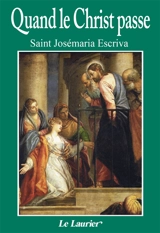 Quand le Christ passe - Josemaria Escriva de Balaguer