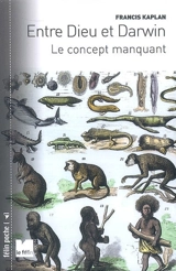 Entre Dieu et Darwin : le concept manquant - Francis Kaplan