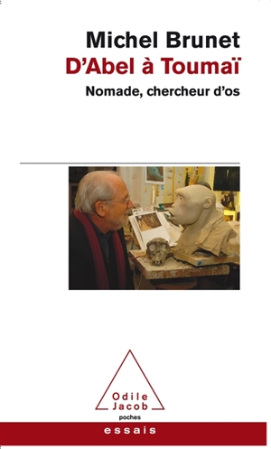 D'Abel à Toumaï : nomade, chercheur d'os - Michel Brunet