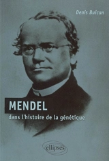 Mendel dans l'histoire de la génétique - Denis Buican