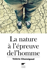 La nature à l'épreuve de l'homme - Valérie Chansigaud