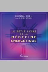 Le petit livre de la médecine énergétique - Donna Eden