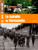 La bataille de Normandie - Rémy Desquesnes
