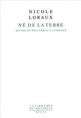 Né de la terre : mythe et politique à Athènes - Nicole Loraux