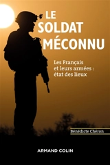 Le soldat méconnu : les Français et leurs armées : état des lieux - Bénédicte Chéron