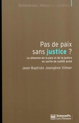 Pas de paix sans justice ? : le dilemme de la paix et de la justice en sortie de conflit armé - Jean-Baptiste Jeangène Vilmer