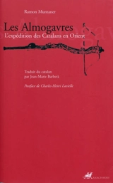 Les Almogavres : l'expédition des Catalans en Orient - Ramon Muntaner
