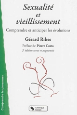 Sexualité et vieillissement : comprendre et anticiper les évolutions - Gérard Ribes