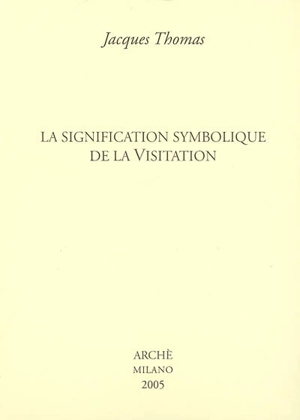 La signification symbolique de la Visitation - Jacques Thomas