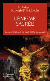 L'énigme sacrée : le secret révélé de la dynastie de Jésus - Michael Baigent