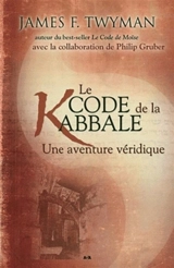 Le code de la kabbale : une aventure véridique - James F. Twyman